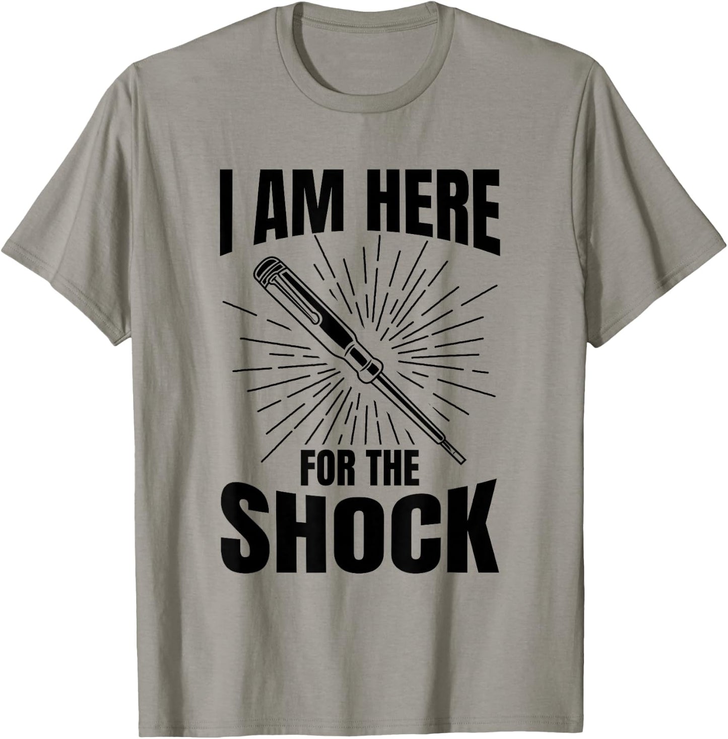 I Am Here For The Shock - Electrical Engineer Electrician T-Shirt - T-Shirt | Sand