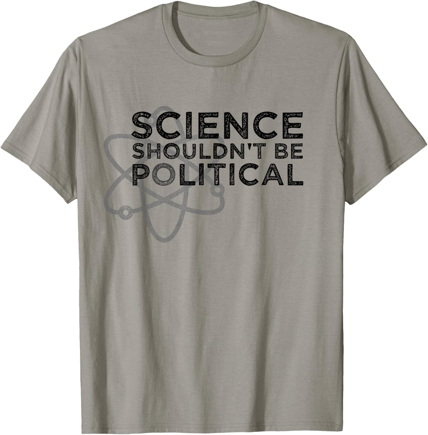 Science Shouldn't be Political - Political Protest T-Shirt - T-Shirt | Sand