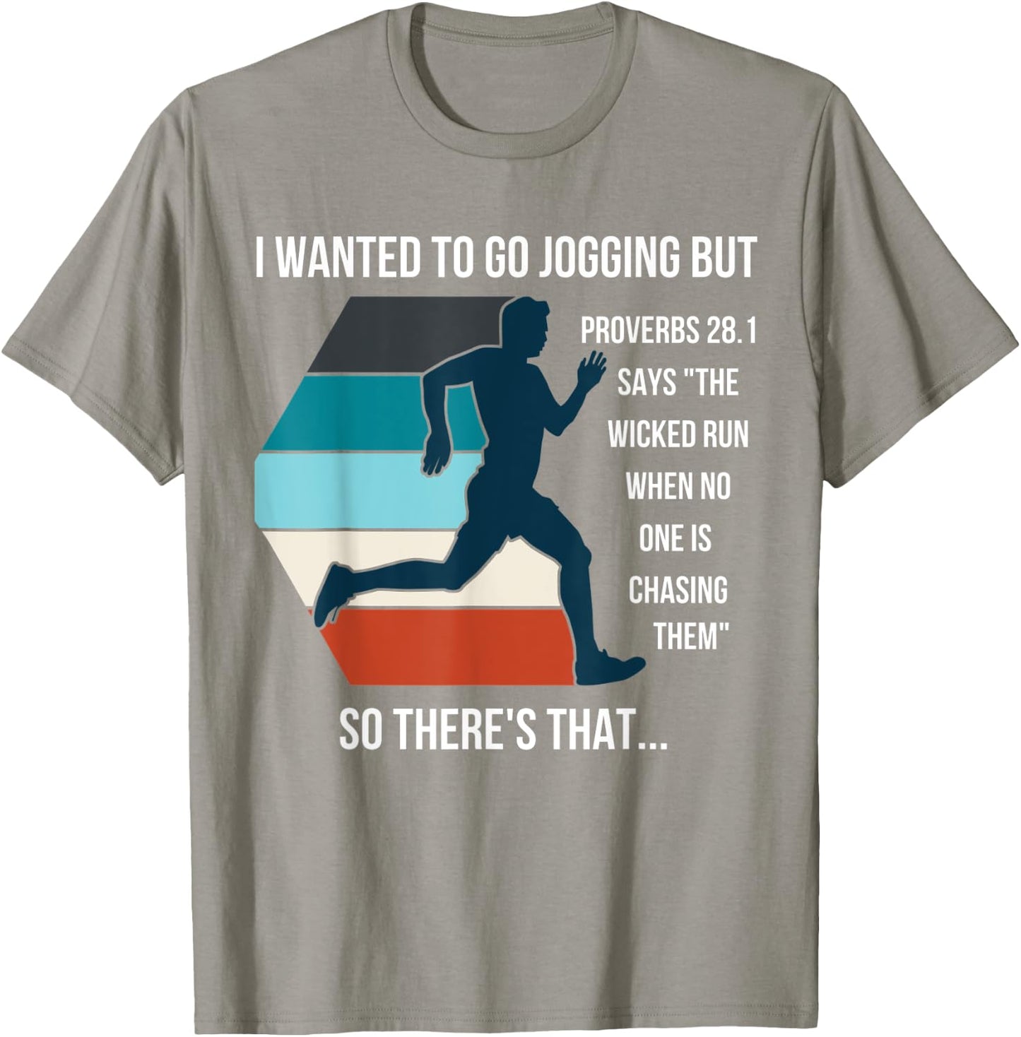 I Wanted To Go Jogging But Proverbs 28:1 Funny Bible quote T-Shirt - T-Shirt | Sand