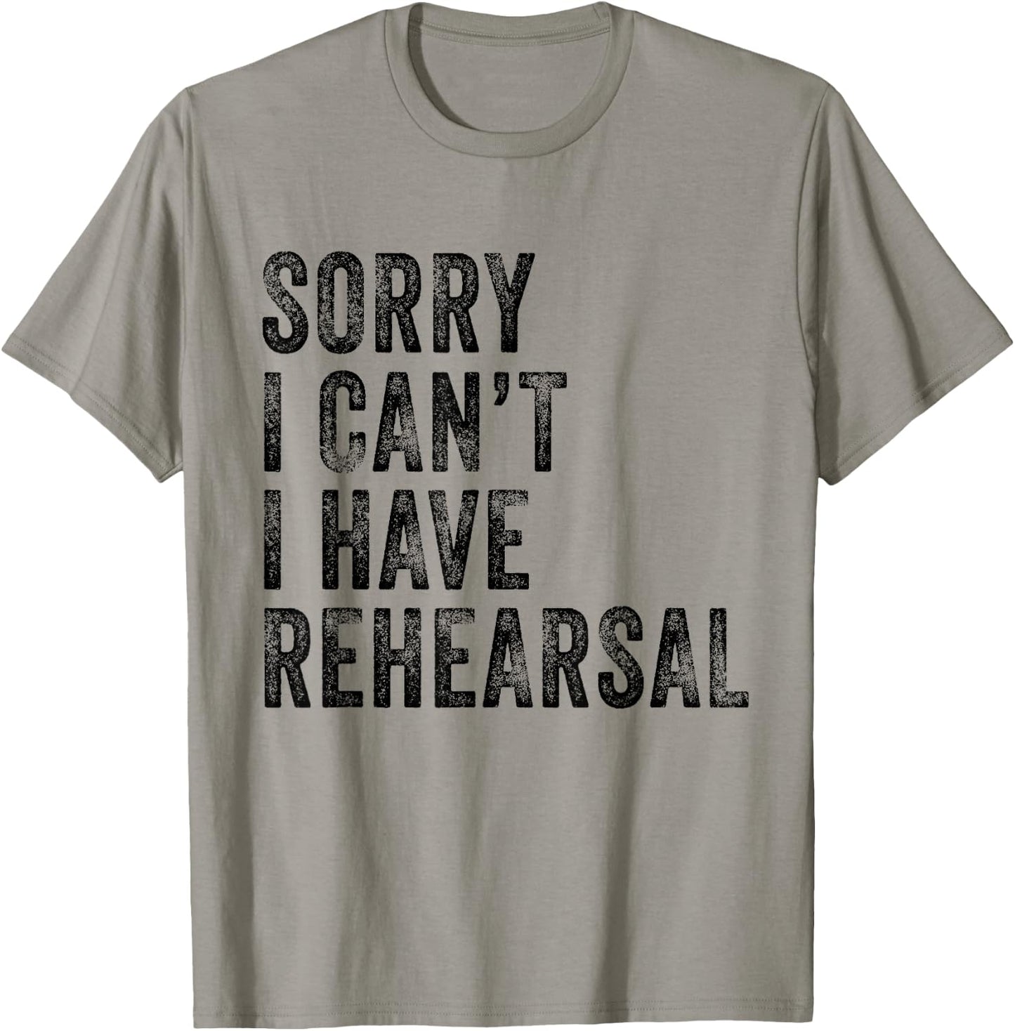 Sorry I Can't I Have Rehearsal Actor Rehearsal Vintage Retro T-Shirt - T-Shirt | Sand