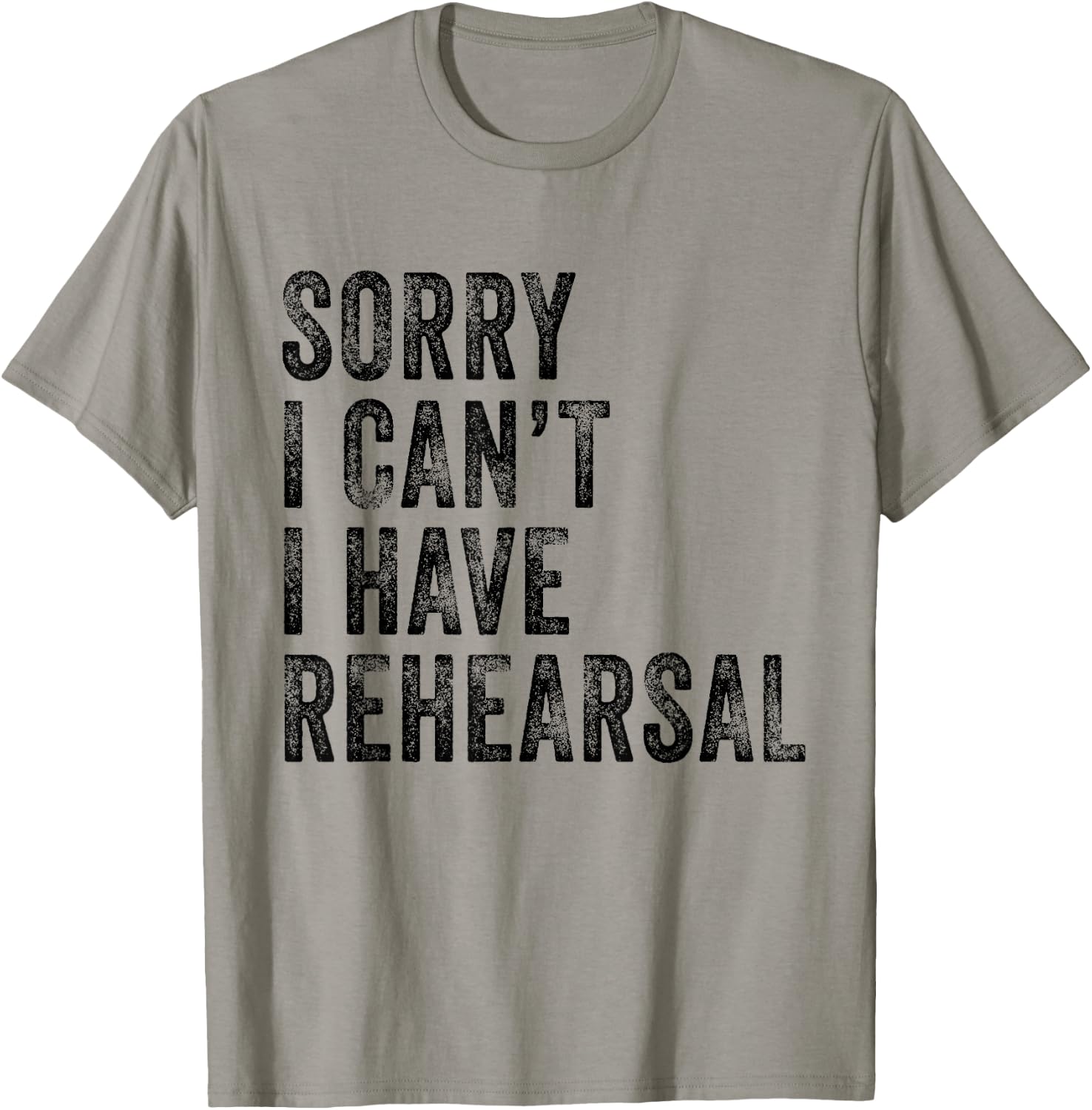 Sorry I Can't I Have Rehearsal Actor Rehearsal Vintage Retro T-Shirt - T-Shirt | Sand