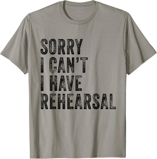 Sorry I Can't I Have Rehearsal Actor Rehearsal Vintage Retro T-Shirt - T-Shirt | Sand
