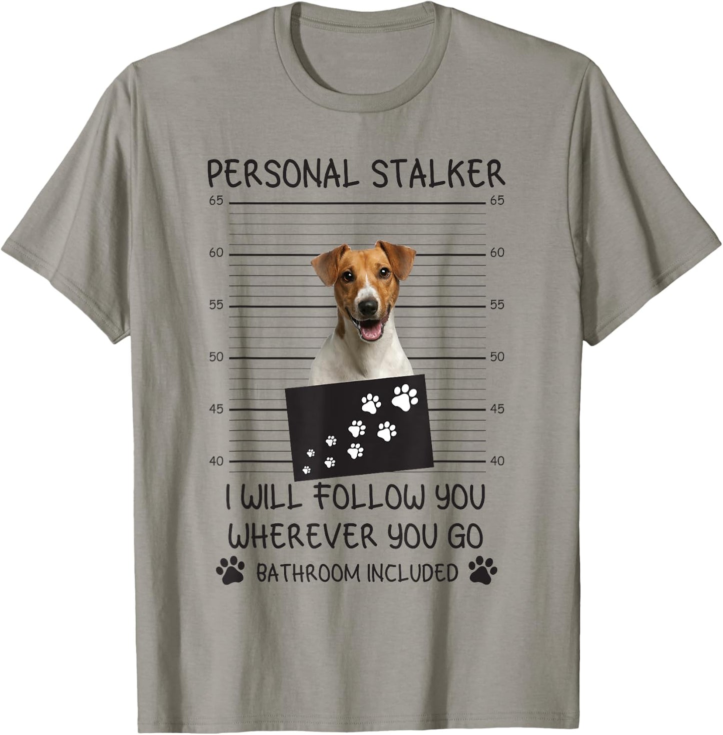 Funny Dog Lover Personal Stalker Follow You Jack Russell Men Women T-Shirt - T-Shirt | Sand