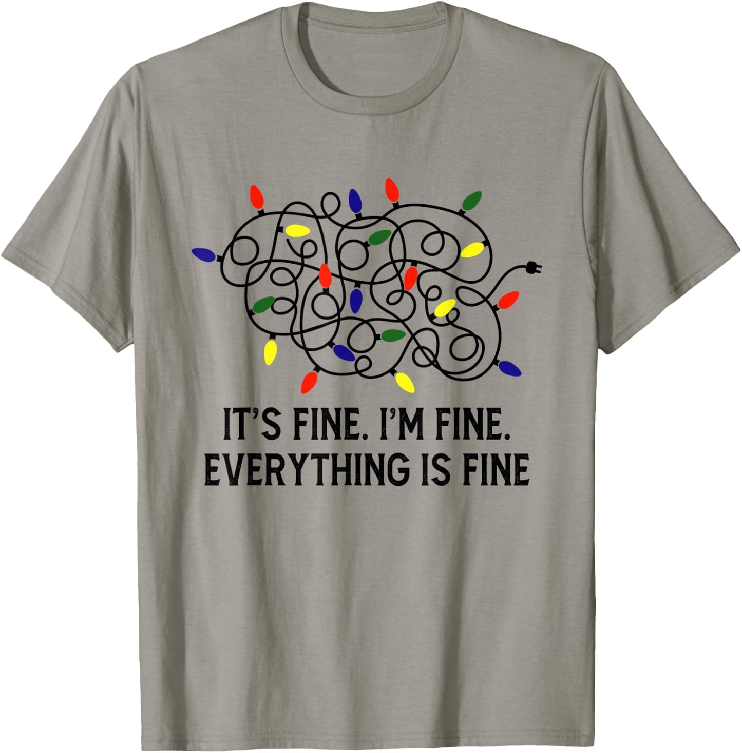 It's Fine I'm Fine Everything Is Fine Christmas Light Xmas T-Shirt - T-Shirt | Sand