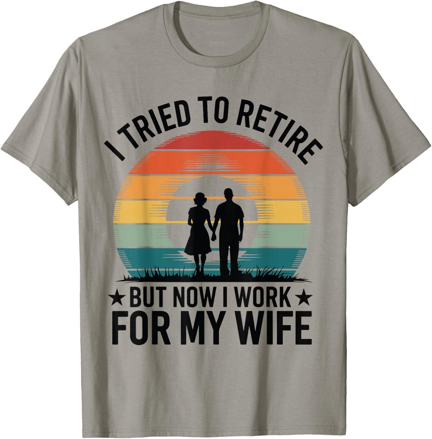 I Tried to Retire But Now I Work For My Wife Vintage Design T-Shirt - T-Shirt | Sand