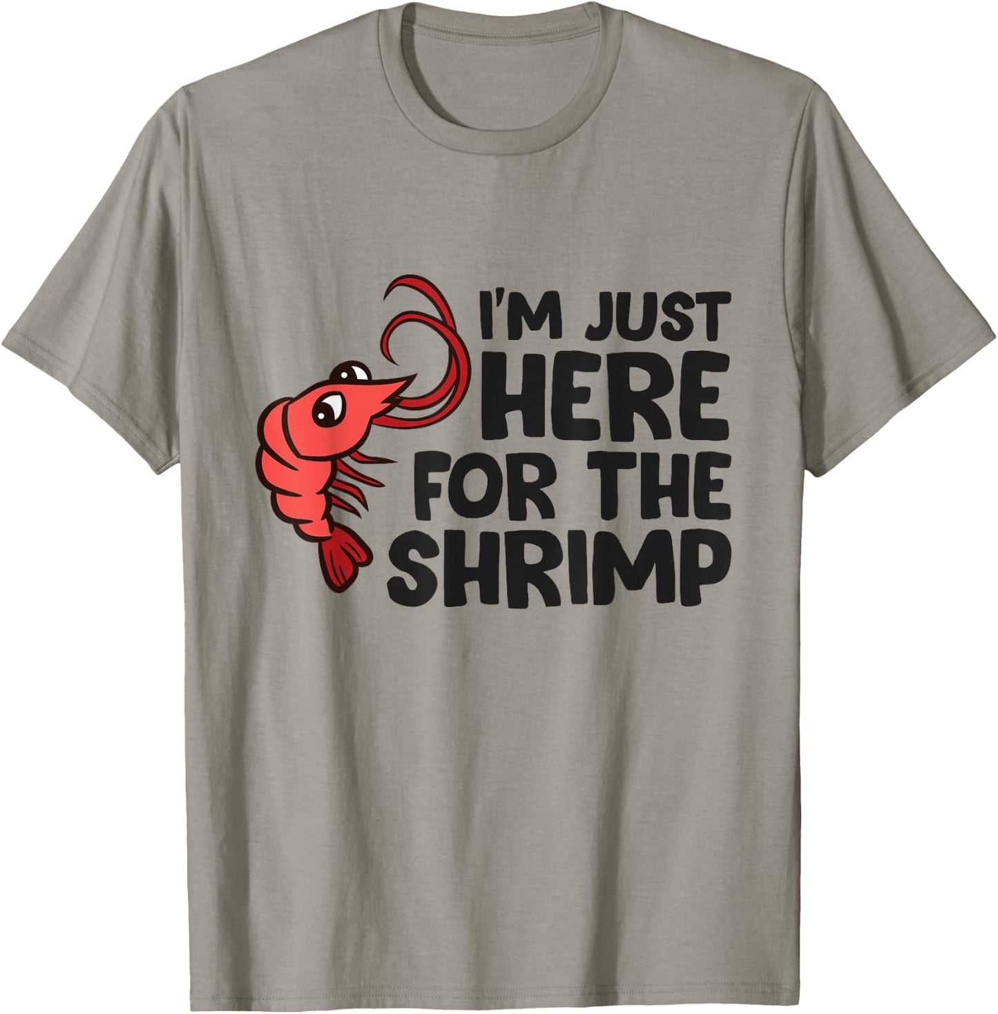 Shrimp Lover Seafood I'm Just Here For The Shrimp T-Shirt - T-Shirt | Sand