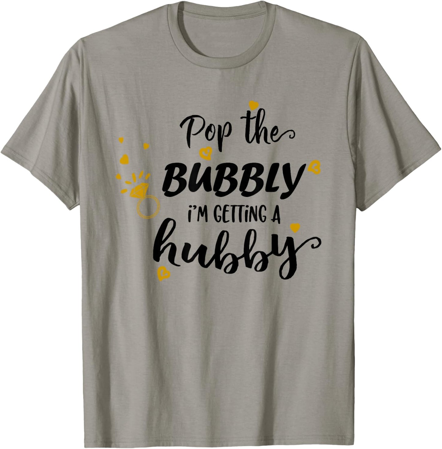 Engagement Pop The Bubbly Im Getting a Hubby Bride to Be T-Shirt - T-Shirt | Sand