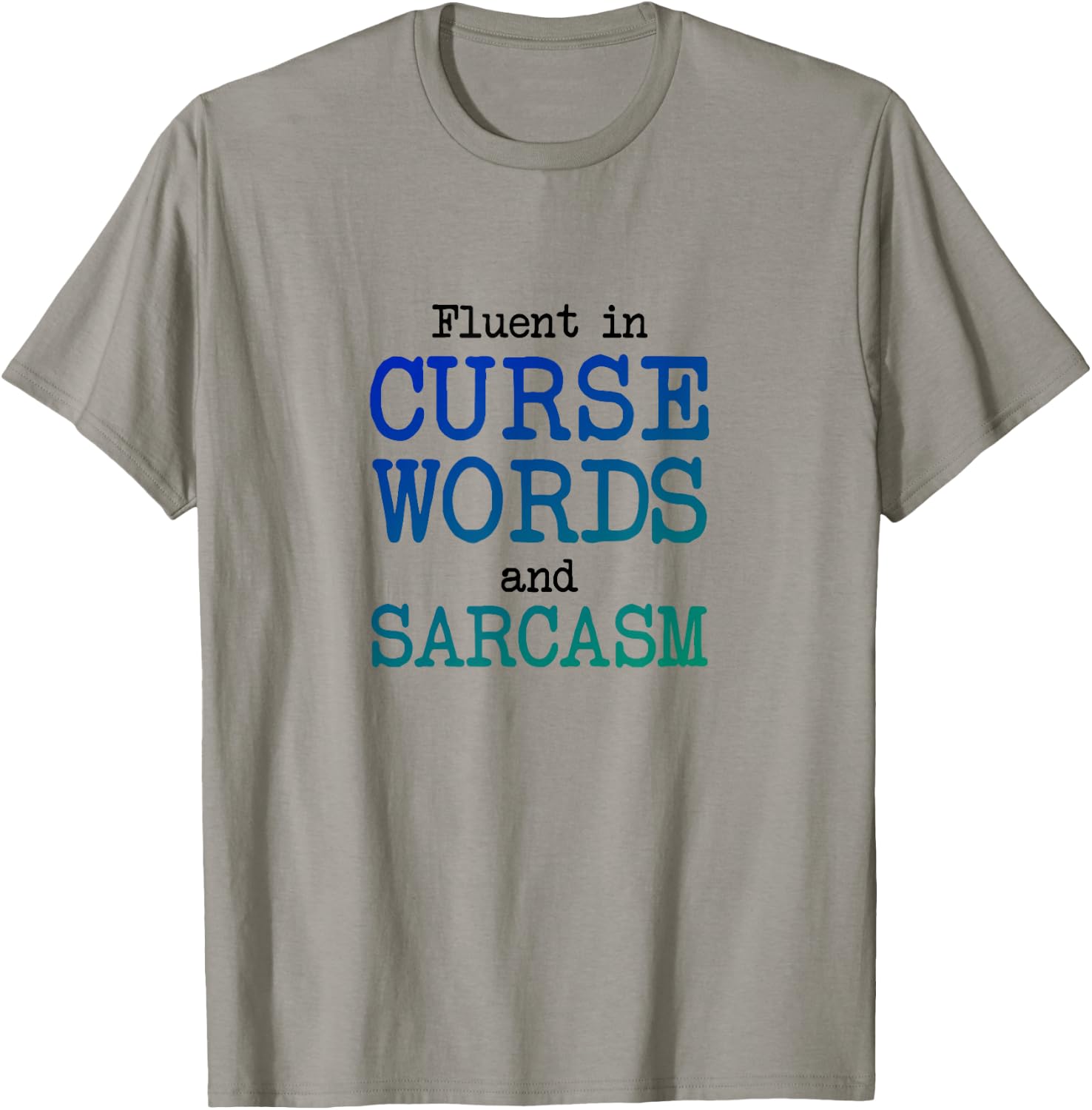 Fluent in Curse Words and Sarcasm, Funny Cute Mom T-Shirt - T-Shirt | Sand