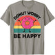 Funny Donut Worry Be Happy Shirt Kids Toddler Boy Girl Retro T-Shirt - T-Shirt | Sand