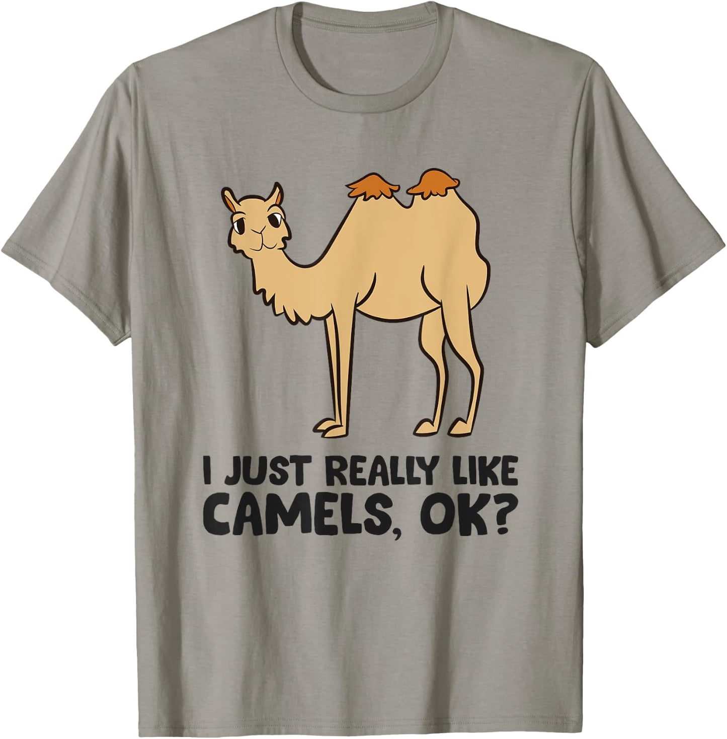 Camel Lover, I Just Really Like Camels, Ok? T-Shirt - T-Shirt | Sand