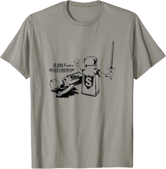 Food Humor A Salt With A deadly Weapon Pun T-Shirt - T-Shirt | Sand