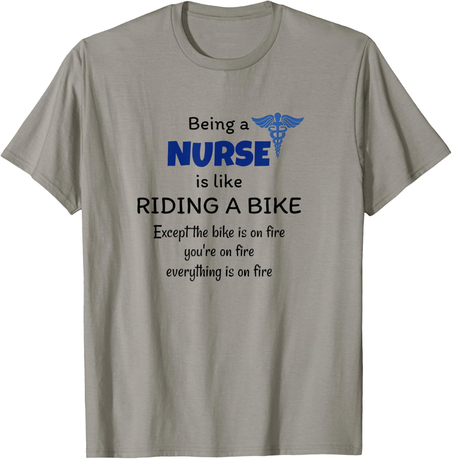 Being a Nurse is like riding a bike - Funny joke ER nurses T-Shirt - T-Shirt | Sand