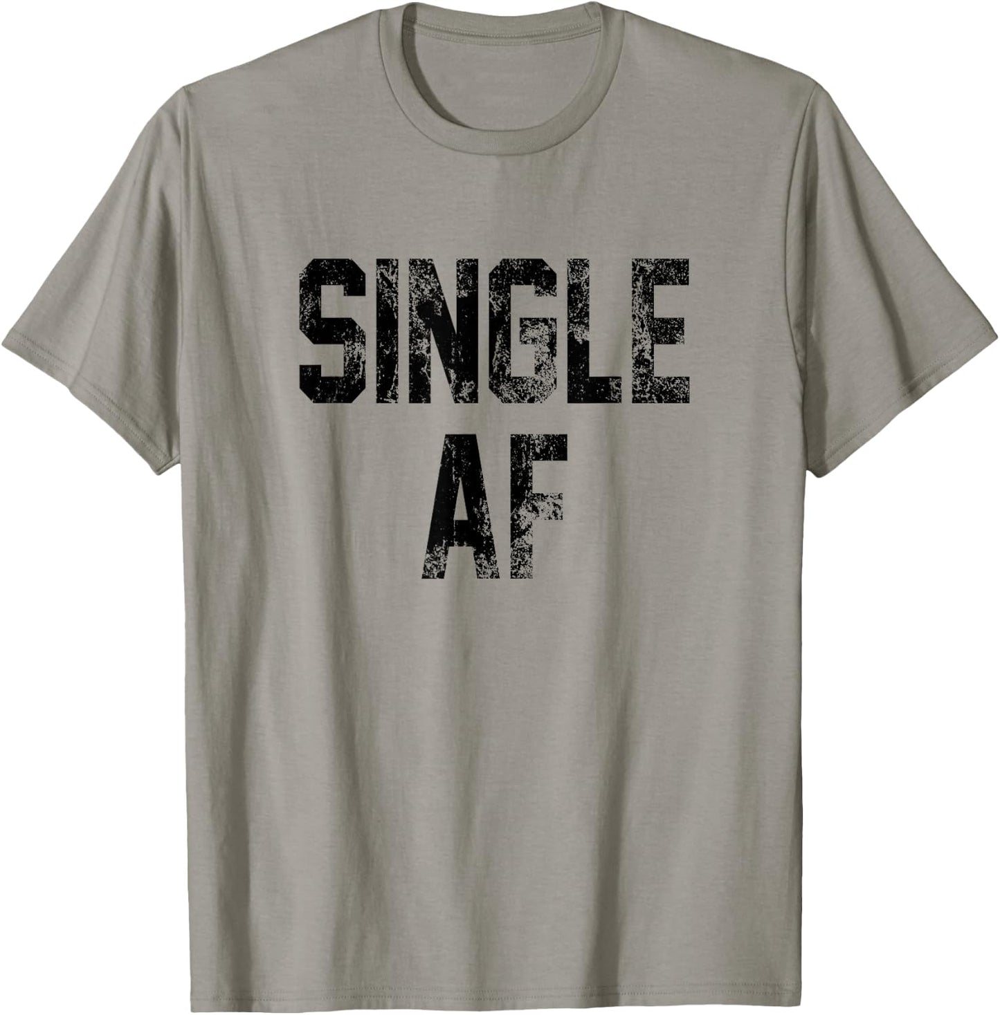Funny Single AF Dating Sorority Girls Bro Frat Guys Cute Gag T-Shirt - T-Shirt | Sand