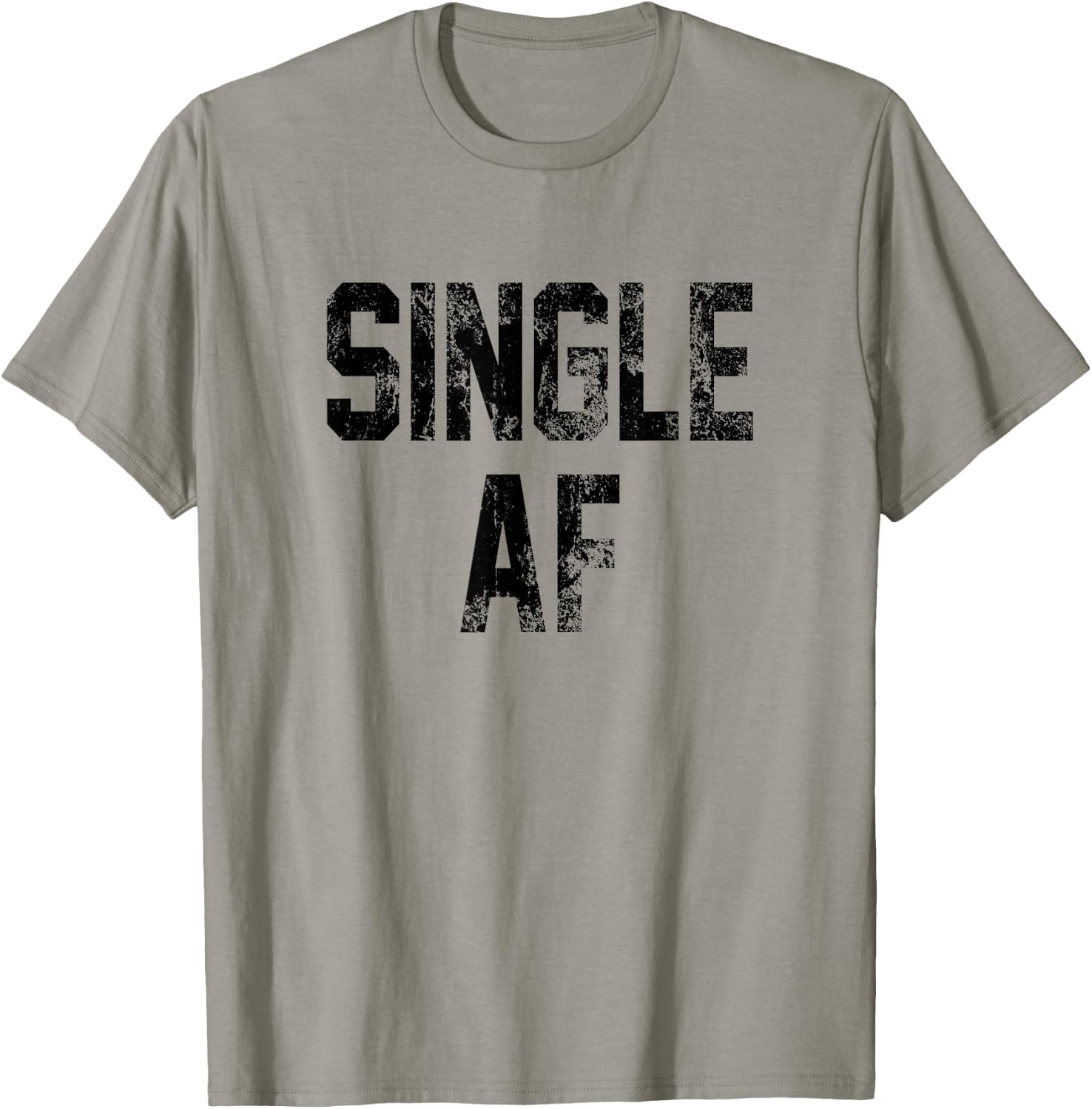 Funny Single AF Dating Sorority Girls Bro Frat Guys Cute Gag T-Shirt - T-Shirt | Sand