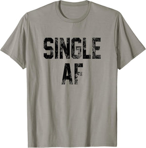 Funny Single AF Dating Sorority Girls Bro Frat Guys Cute Gag T-Shirt - T-Shirt | Sand