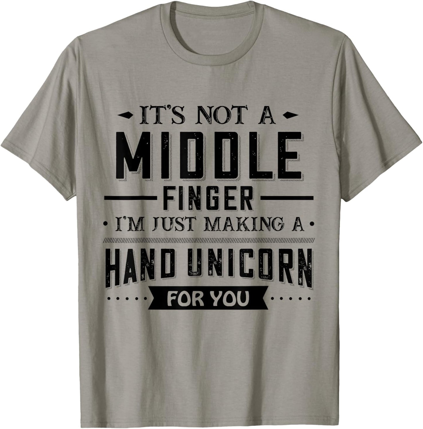 It’s Not A Middle Finger I’m Just Making A Hand Unicorn For T-Shirt - T-Shirt | Sand