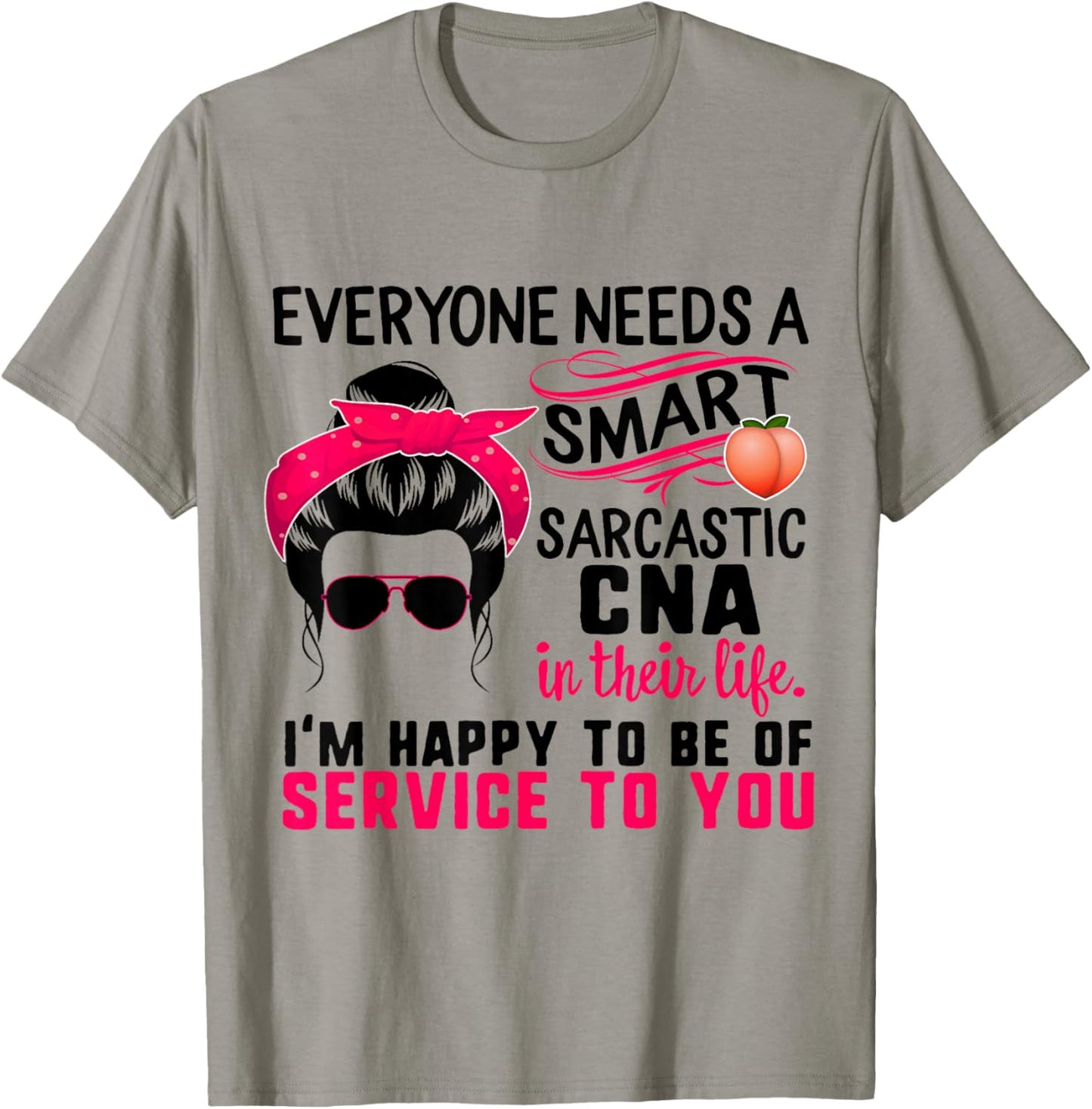 CNA Nurse Smart Sarcastic Messy Bun Nurses Week Nursing Mom T-Shirt - T-Shirt | Sand