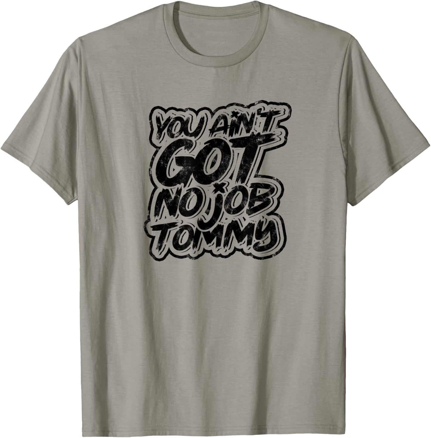 You ain't got no job tommy - Job Profession Colleague T-Shirt - T-Shirt | Sand