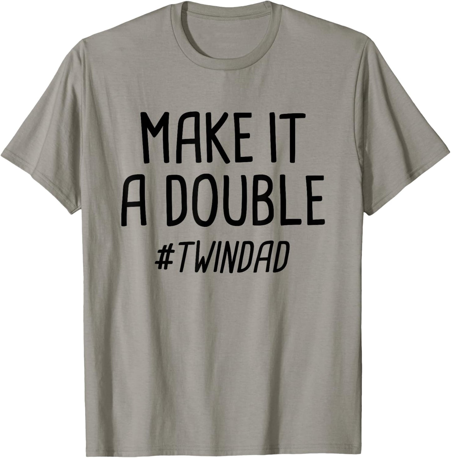 Make It A Double Twin Dad T-Shirt - T-Shirt | Sand