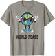 World Peace On Earth Shirt Global Love Peace Sign Funny T-Shirt - T-Shirt | Sand