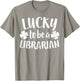 Lucky To Be A Librarian Shirt Men Women St Patricks Day T-Shirt - T-Shirt | Sand