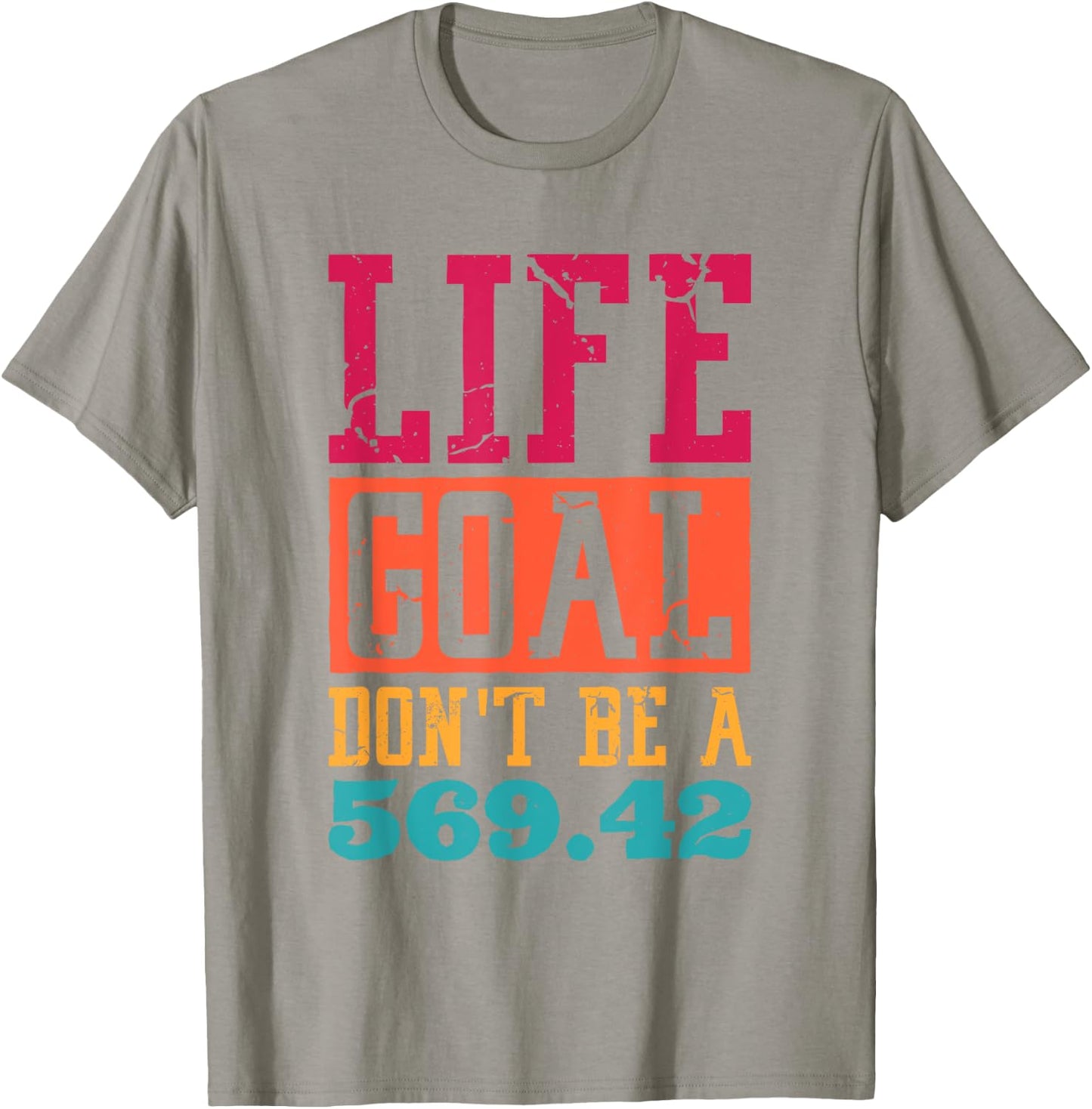 Life Goal Don't Be A 569.42 Medical Coder T-Shirt - T-Shirt | Sand