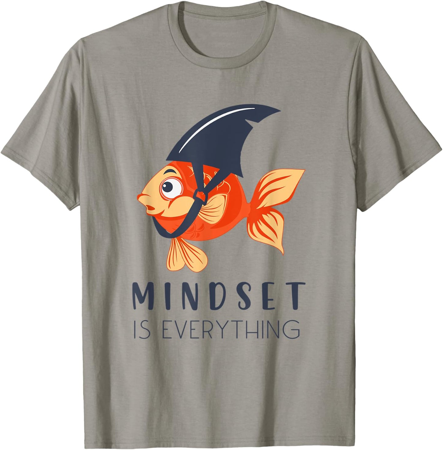Everything Is Mindset Shark Fin Goldfish Motivational Quote T-Shirt - T-Shirt | Sand