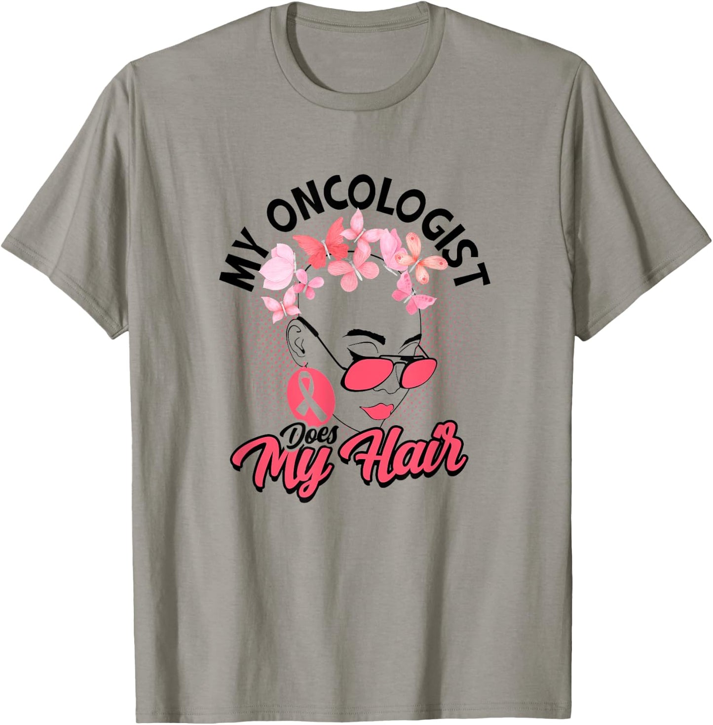 My oncologist does my hair - Medical Skin Cancer Survivor T-Shirt - T-Shirt | Sand