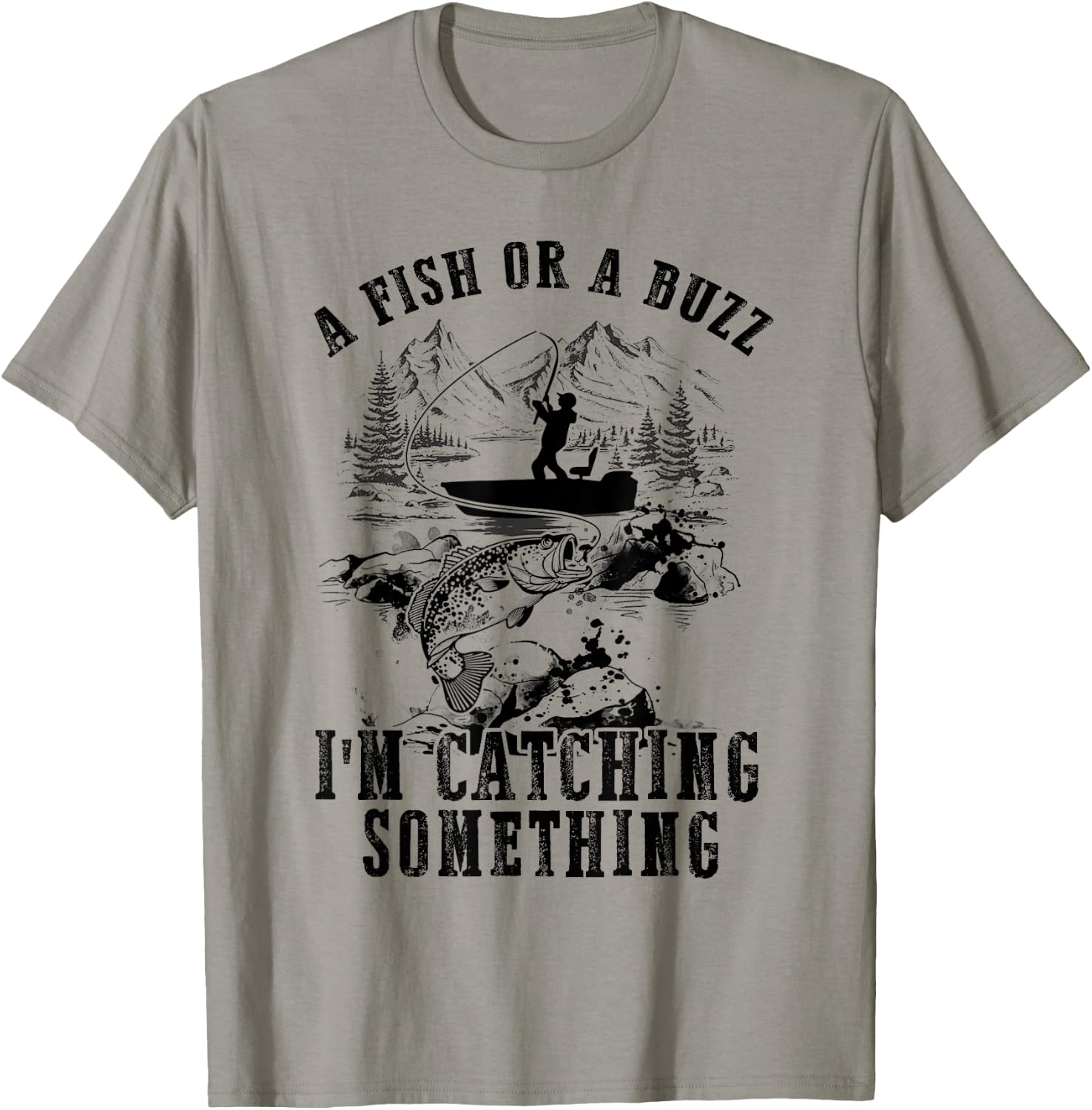 A Fish Or A Buzz I'm Catching Something Funny Fishing T-Shirt - T-Shirt | Sand