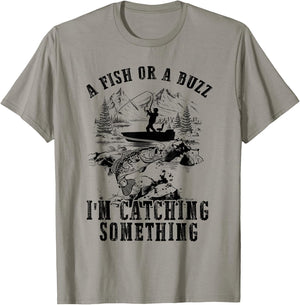 A Fish Or A Buzz I'm Catching Something Funny Fishing T-Shirt - T-Shirt | Sand
