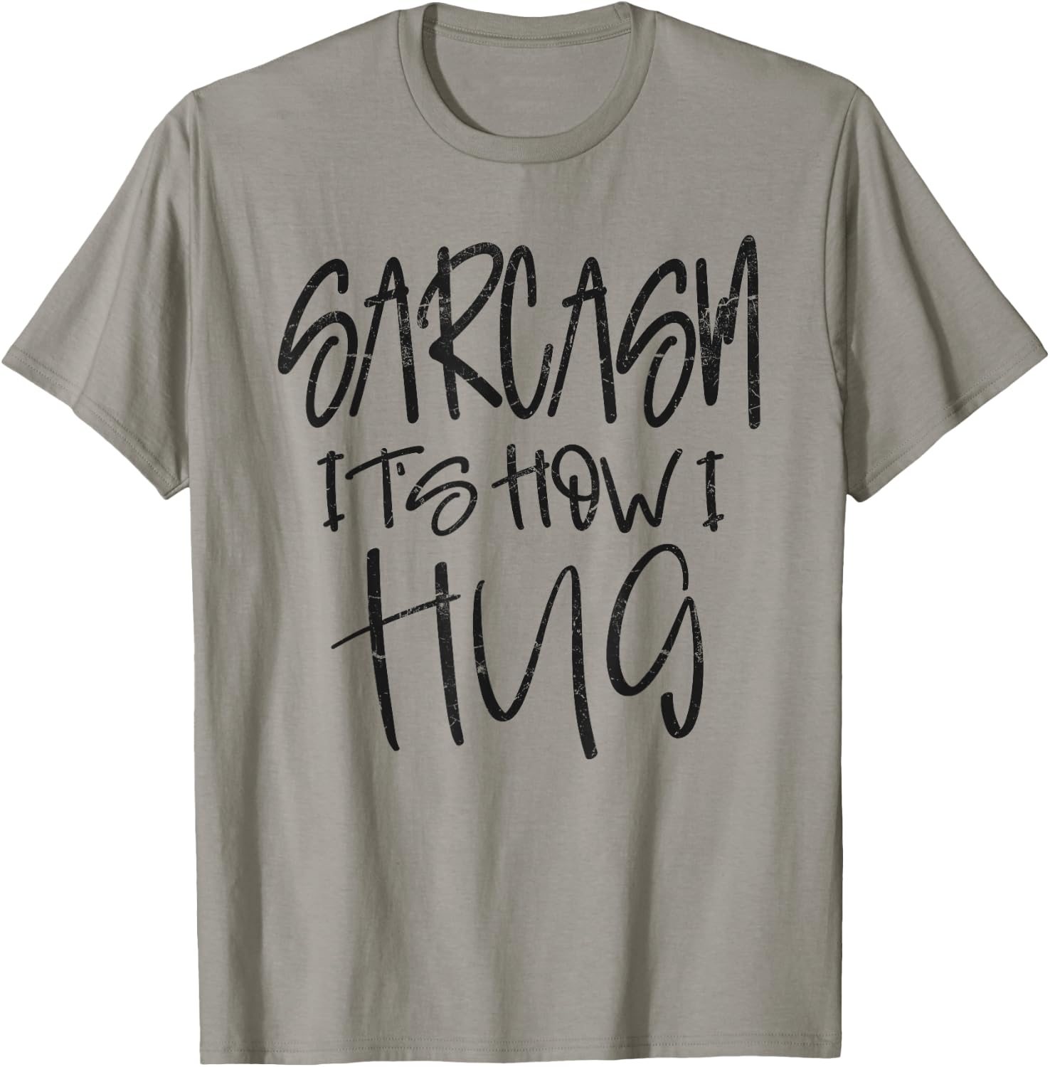 Sarcasm It’s How I Hug, Funny Gifts Sarcastic T-Shirt - T-Shirt | Sand