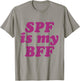 SPF Is My BFF Sunscreen Skincare Esthetician SPF T-Shirt - T-Shirt | Sand