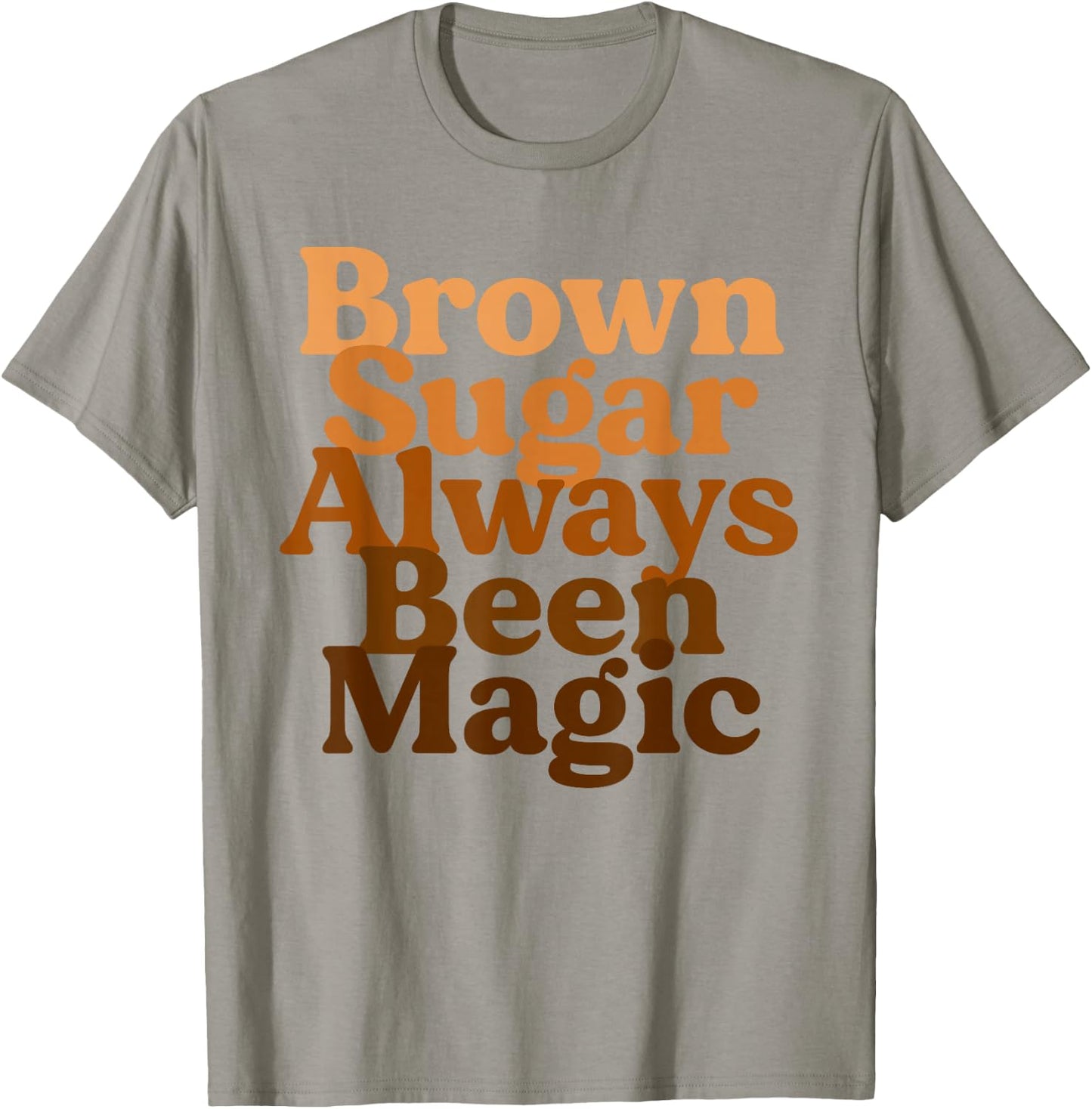 Brown Sugar Always Been Magic Proud Black Melanin Women T-Shirt - T-Shirt | Sand