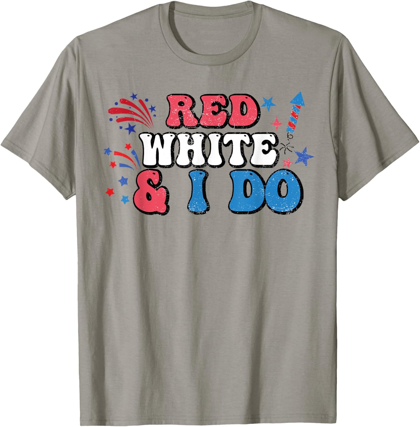 Red White And I Do 4th Of July Bachelorette Patriotic Bridal Women Men T-Shirt - T-Shirt | Sand