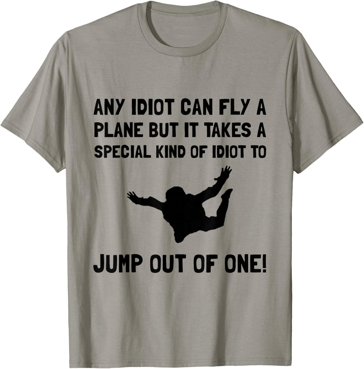 Idiot Skydiving Funny T-Shirt - T-Shirt | Sand