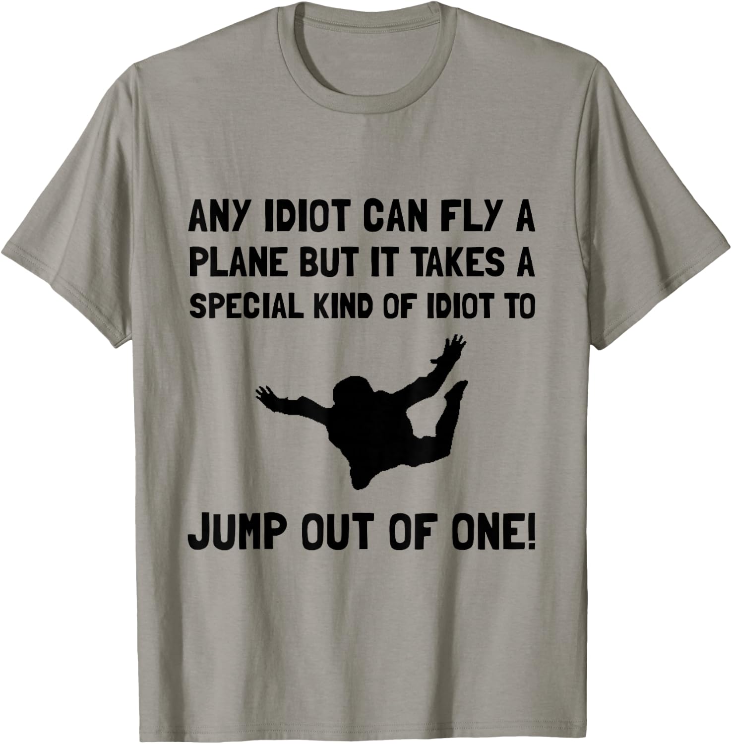 Idiot Skydiving Funny T-Shirt - T-Shirt | Sand