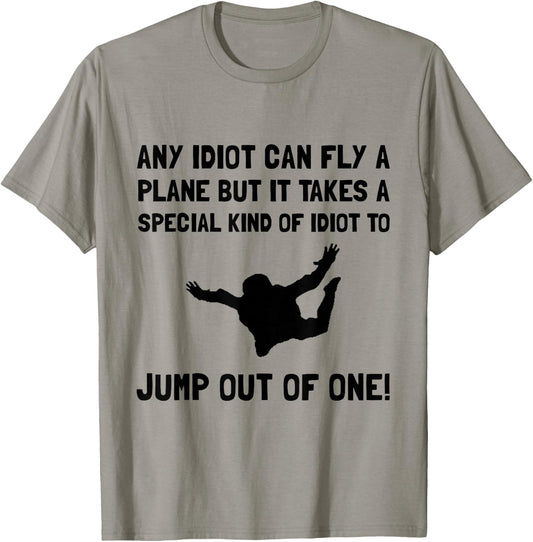 Idiot Skydiving Funny T-Shirt - T-Shirt | Sand