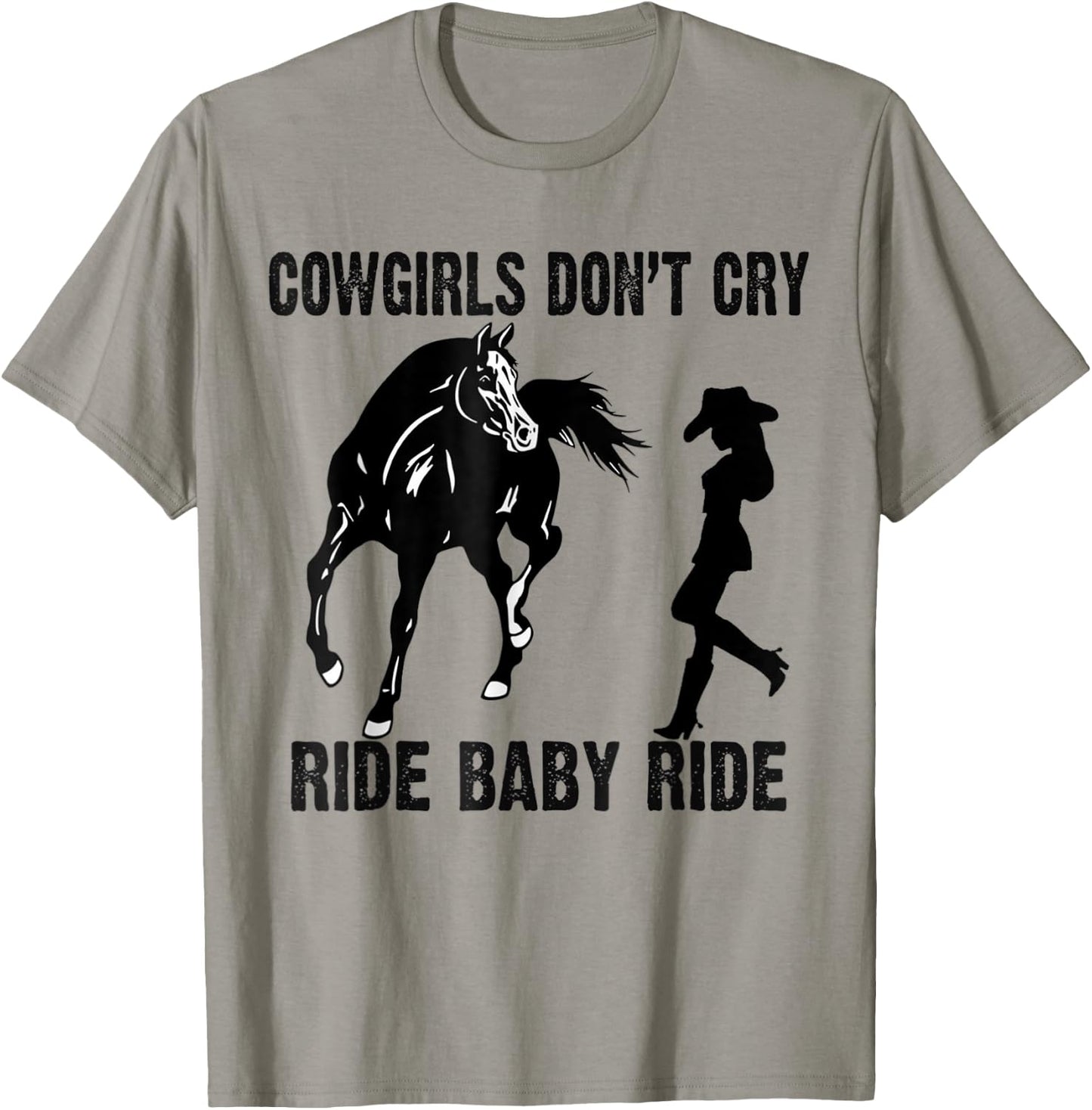 Cowgirl Don't Cry Ride Baby Ride Riding Horseback Horse T-Shirt - T-Shirt | Sand