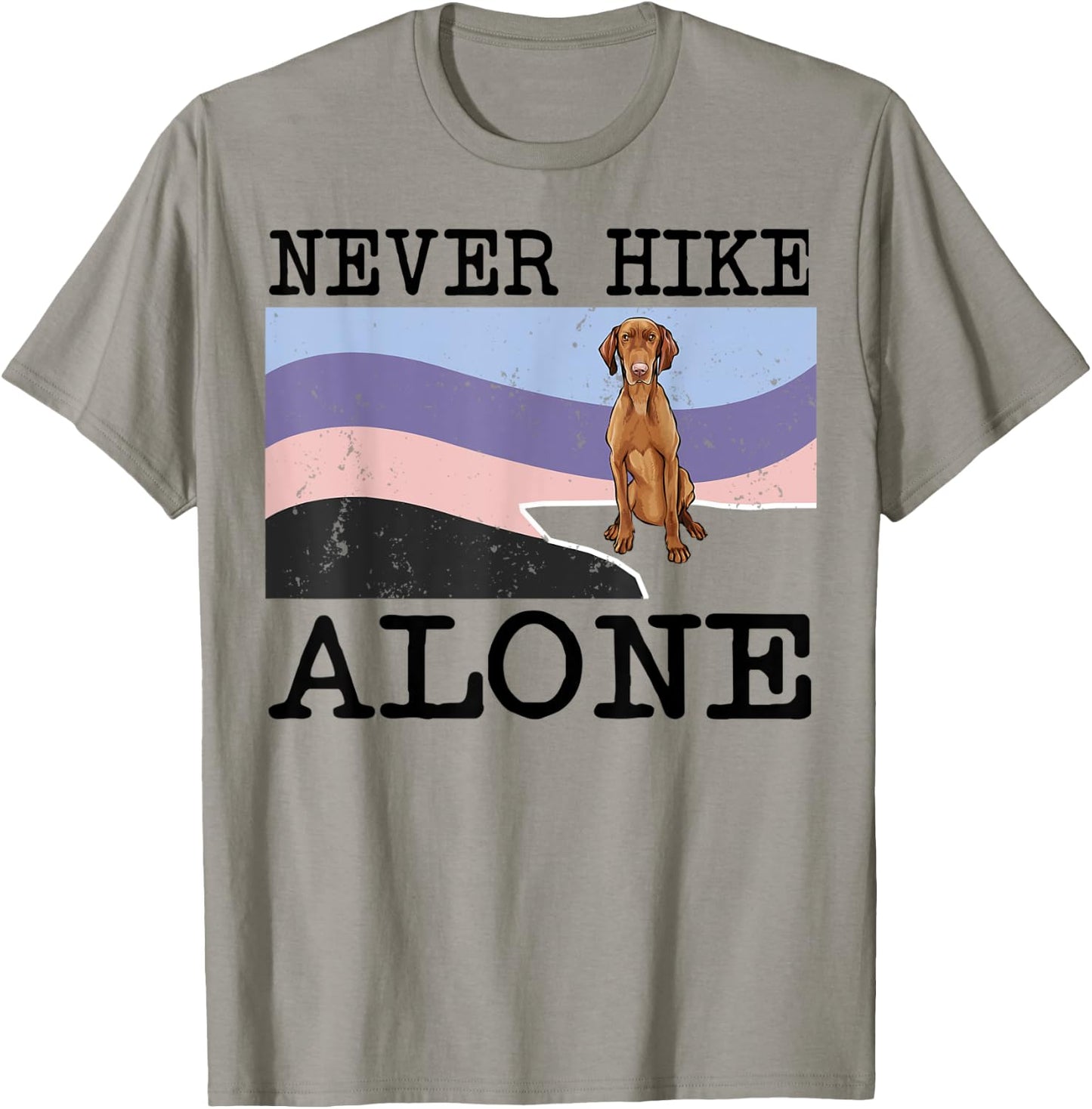 Never Hike Alone Vizsla Dog Hiking T-Shirt - T-Shirt | Sand