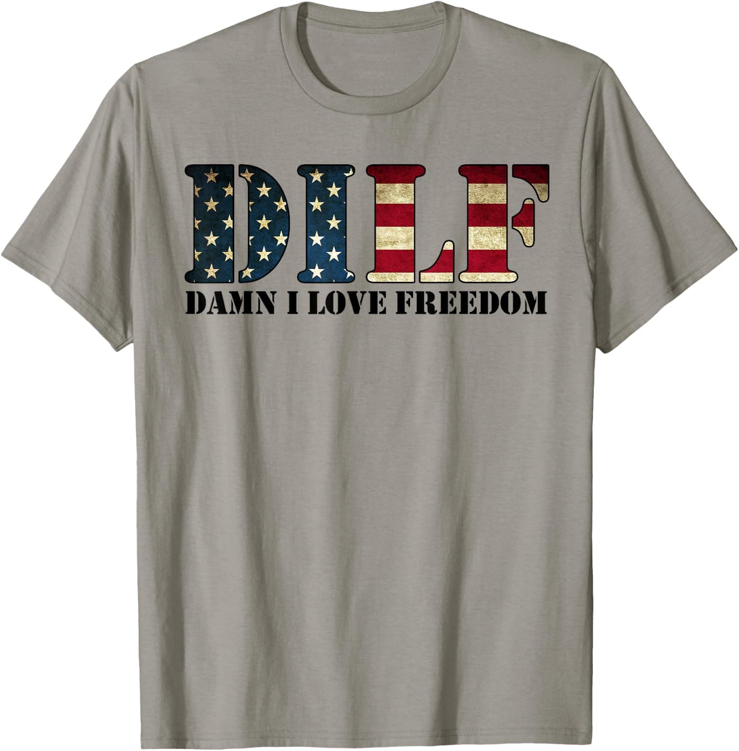 DILF Damn I Love Freedom Funny Patriotic USA Flag T-Shirt - T-Shirt | Sand