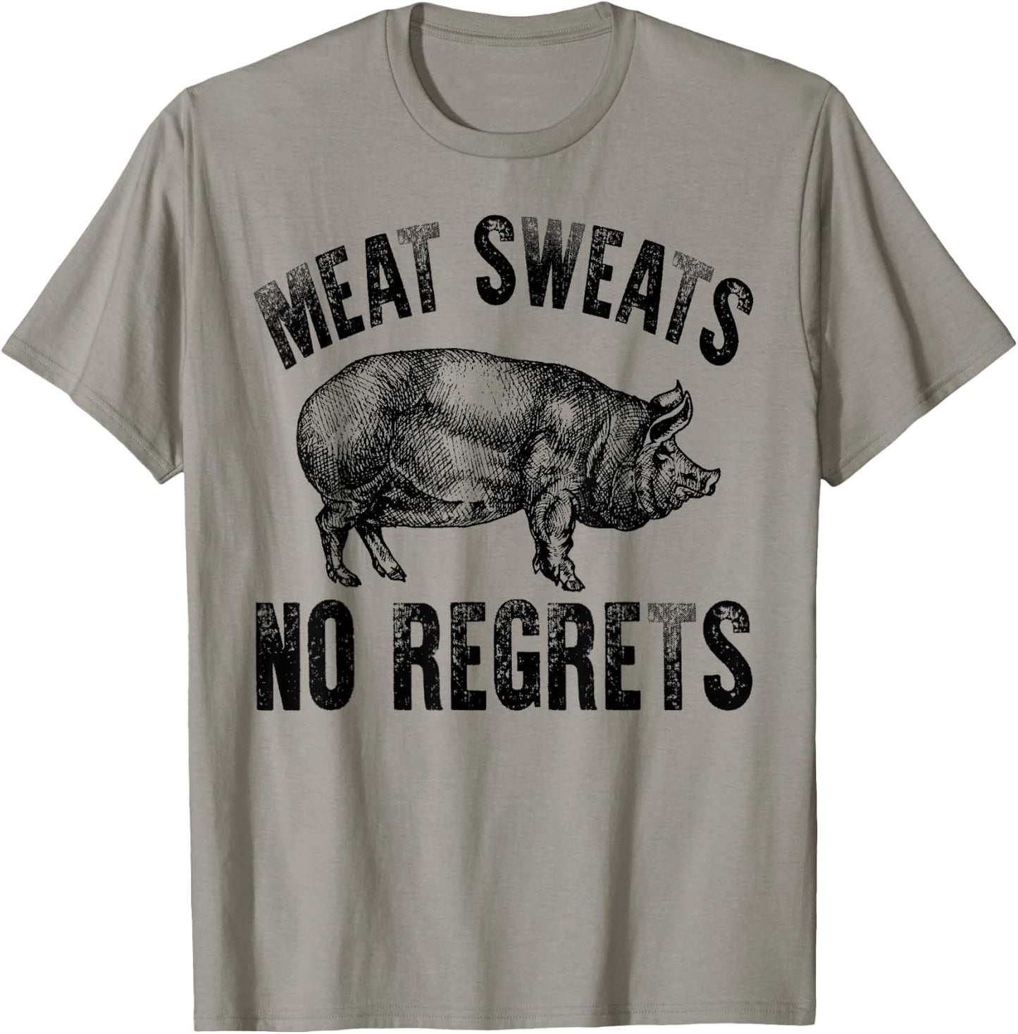 Meat Lover Carnivore Meat Sweats No Regrets Pork Fun Gift T-Shirt - T-Shirt | Sand