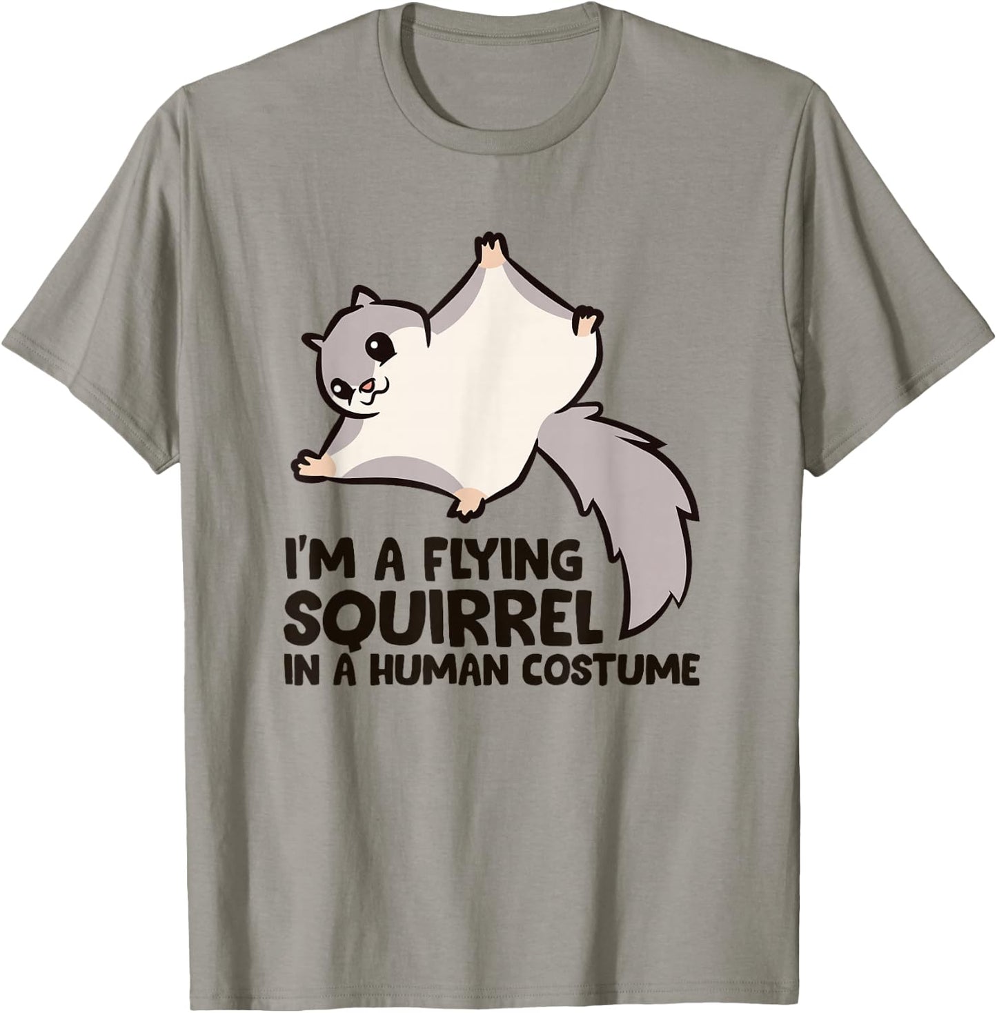 I'm A Flying Squirrel In a Human Costume T-Shirt - T-Shirt | Sand