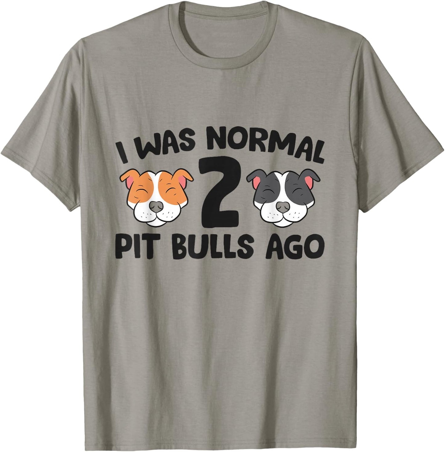 American Pit Bull Owner I Was Normal 2 Pit Bulls Ago T-Shirt - T-Shirt | Sand