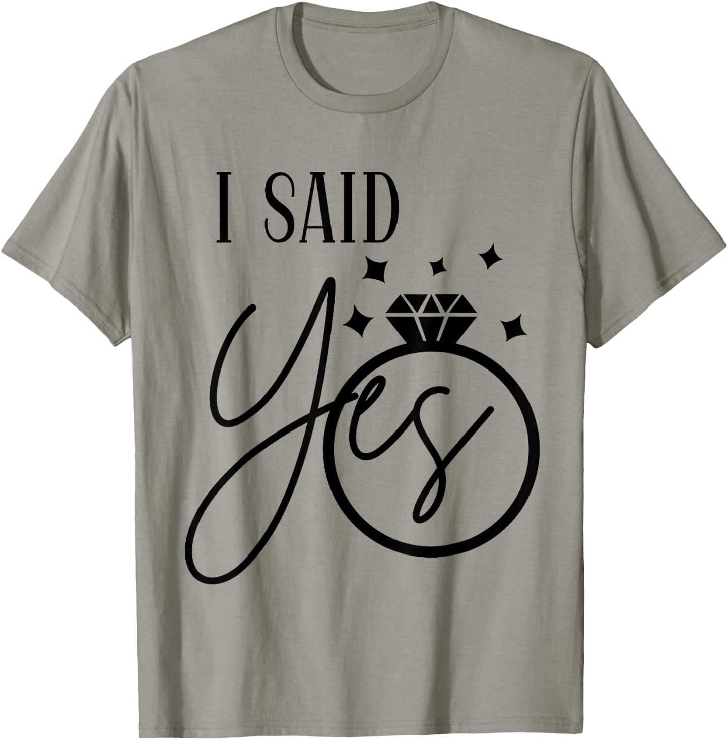 I Said Yes Engagement Ring Wedding Party Bachelorette T-Shirt - T-Shirt | Sand