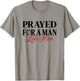 Prayed for a man like him - I'm Him Men women Christian T-Shirt - T-Shirt | Sand