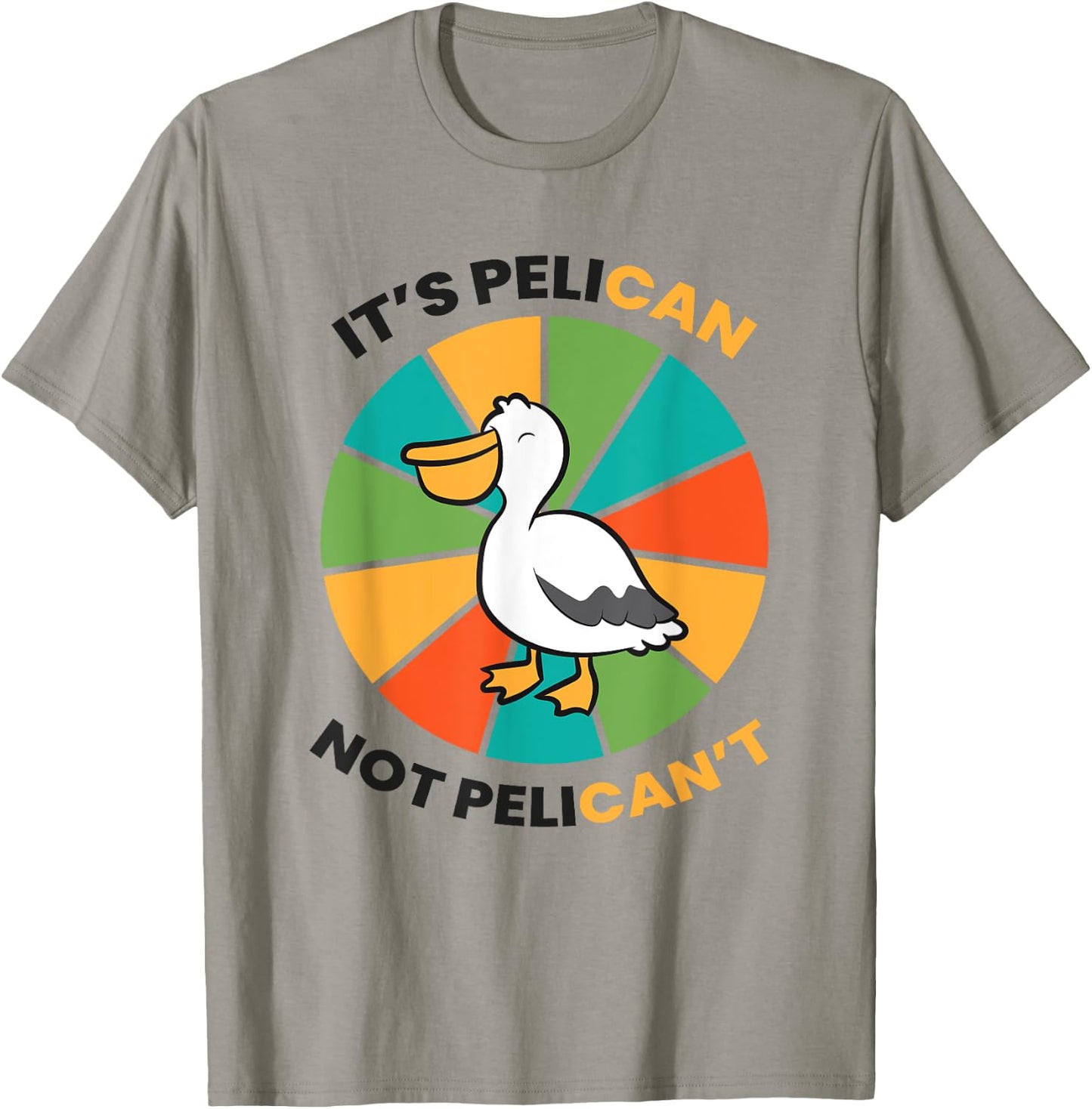 It's Pelican Not Pelicant Funny Pelican T-Shirt - T-Shirt | Sand