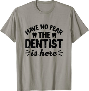 Have No Fear The Dentist Is Here - Funny Dentist Shirt Gift T-Shirt - T-Shirt | Sand