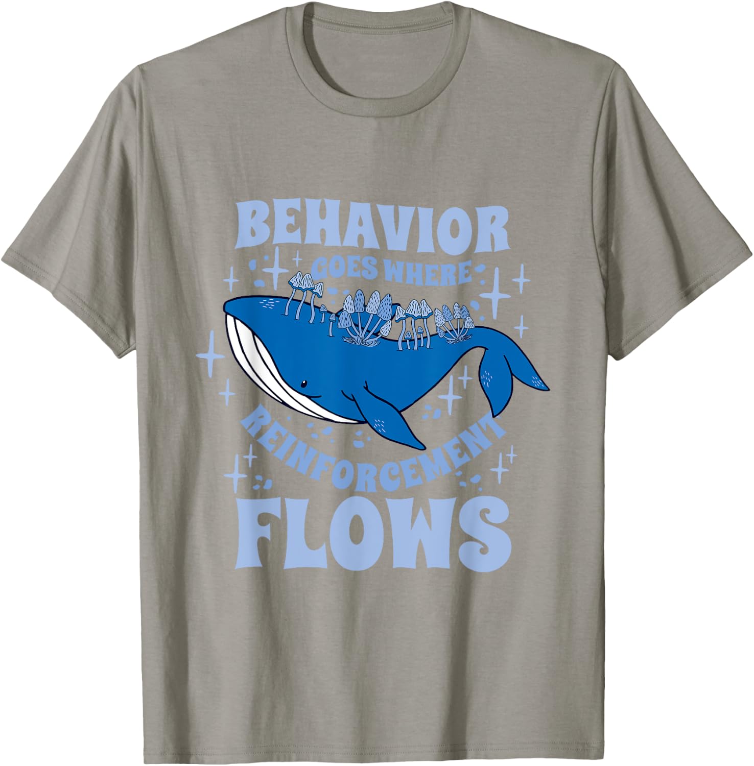 Behavior Goes Where Reinforcement Flows Behavior Analyst T-Shirt - T-Shirt | Sand