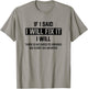 If I Said I'Ll Fix It I Will There Is No Need To Remind Me T-Shirt - T-Shirt | Sand