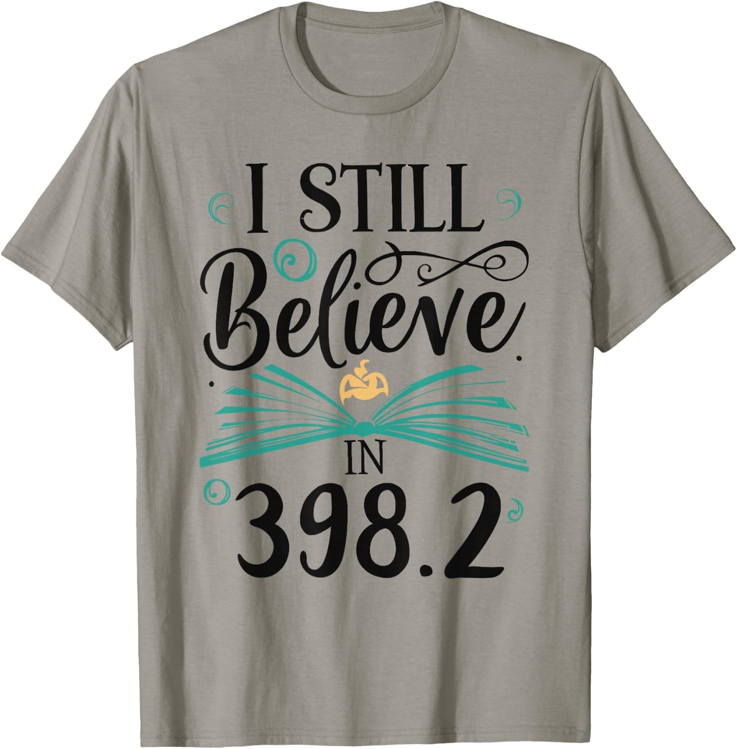 I Still Believe In 398.2 Section Fairy Tale Book Lover T-Shirt - T-Shirt | Sand